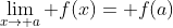 \lim_{x\to a} f(x)= f(a)