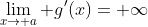 \lim_{x\to a} g'(x)= \infty