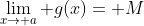 \lim_{x\to a} g(x)= M