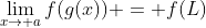 \lim_{x\to a}f(g(x)) = f(L)
