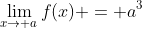 \lim_{x\to a}f(x) = a^3