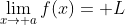 \lim_{x\to a}f(x)= L