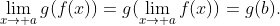 \lim_{x\to a}g(f(x))=g(\lim_{x\to a}f(x))=g(b).