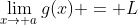 \lim_{x\to a}g(x) = L