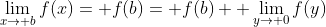 \lim_{x\to b}f(x)= f(b)= f(b)+ \lim_{y\to 0}f(y)