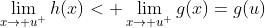 \lim_{x\to u^{+}}h(x)< \lim_{x\to u^{+}}g(x)=g(u)