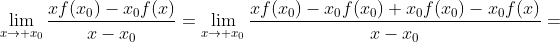\lim_{x\to x_0}\frac{xf(x_0)-x_0f(x)}{x-x_0}=\lim_{x\to x_0}\frac{xf(x_0)-x_0f(x_0)+x_0f(x_0)-x_0f(x)}{x-x_0}=