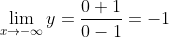 \lim_{x\to-\infty}y=\frac{0+1}{0-1}=-1