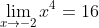 \lim_{x\to-2}x^4=16