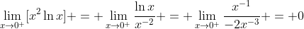 \lim_{x\to0^+}[x^2\ln{x}] = \lim_{x\to0^+}\frac{\ln{x}}{x^{-2}} = \lim_{x\to0^+}\frac{x^{-1}}{-2x^{-3}} = 0