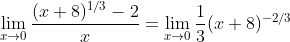 \lim_{x\to0}\frac{(x+8)^{1/3}-2}x=\lim_{x\to0}\frac13(x+8)^{-2/3}