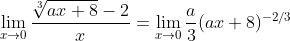 \lim_{x\to0}\frac{\sqrt[3]{ax+8}-2}{x}=\lim_{x\to0}\frac{a}{3}(ax+8)^{-2/3}