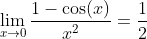 \lim_{x\to0}\frac{1-\cos(x)}{x^2}=\frac{1}{2}