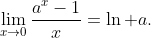 \lim_{x\to0}\frac{a^x-1}x=\ln a.