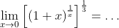 \lim_{x\to0}\left[\left(1+x\right)^{\frac{1}{x}}\right]^{\frac{1}{3}}=\dots