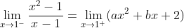 \lim_{x\to1^-}\frac{x^2-1}{x-1}=\lim_{x\to1^+}(ax^2+bx+2)