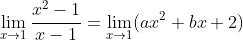 \lim_{x\to1}\frac{x^2-1}{x-1}=\lim_{x\to1}(ax^2+bx+2)