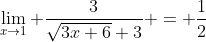 \lim_{x\to1} \frac{3}{\sqrt{3x+6}+3} = \frac{1}{2}