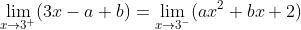 \lim_{x\to3^+}(3x-a+b)=\lim_{x\to3^-}(ax^2+bx+2)