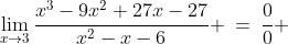 \lim_{x\to3}\frac{x^3-9x^2+27x-27}{x^2-x-6} \:=\:\frac{0}{0} 