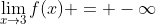 \lim_{x\to3}f(x) = -\infty