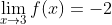 \lim_{x\to3}f(x)=-2
