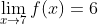 \lim_{x\to7}f(x)=6