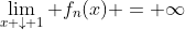 \lim_{x \downarrow 1} f_n(x) = \infty