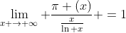 \lim_{x \rightarrow \infty} \frac{\pi (x)}{\frac{x}{\ln x}} =1
