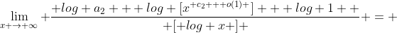 \lim_{x \rightarrow \infty} \frac{ log a_2 + log [x^{ c_2 + o(1) }] + log 1  }{ [ log x ] } = 