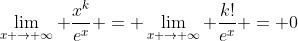 \lim_{x \rightarrow \infty} \frac{x^{k}}{e^{x}} = \lim_{x \rightarrow \infty} \frac{k!}{e^{x}} = 0