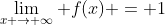 \lim_{x \rightarrow \infty} f(x) = 1