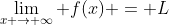 \lim_{x \rightarrow \infty} f(x) = L