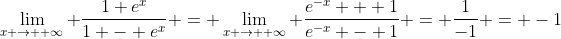 \lim_{x \rightarrow +\infty} \frac{1+e^x}{1 - e^x} = \lim_{x \rightarrow +\infty} \frac{e^{-x} + 1}{e^{-x} - 1} = \frac{1}{-1} = -1