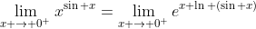 \lim_{x \rightarrow 0^+}{x^{\sin x}}=\lim_{x \rightarrow 0^+}{e^{x \ln (\sin x)}}