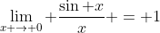 \lim_{x \rightarrow 0} \frac{\sin x}{x} = 1