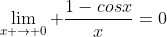 \lim_{x \rightarrow 0} \frac{1-cosx}{x}=0