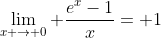 \lim_{x \rightarrow 0} \frac{e^{x}-1}{x}= 1