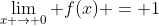 \lim_{x \rightarrow 0} f(x) = 1