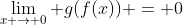 \lim_{x \rightarrow 0} g(f(x)) = 0