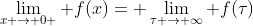 \lim_{x \rightarrow 0+} f(x)= \lim_{\tau \rightarrow \infty} f(\tau)