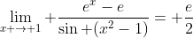 \lim_{x \rightarrow 1} \frac{e^{x}-e}{\sin (x^{2}-1)}= \frac{e}{2}