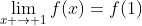 \lim_{x \rightarrow 1}f(x)=f(1)