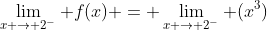 \lim_{x \rightarrow 2^-} f(x) = \lim_{x \rightarrow 2^-} (x^3)