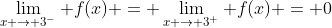 \lim_{x \rightarrow 3^-} f(x) = \lim_{x \rightarrow 3^+} f(x) = 0