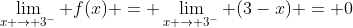 \lim_{x \rightarrow 3^-} f(x) = \lim_{x \rightarrow 3^-} (3-x) = 0