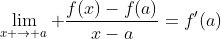 \lim_{x \rightarrow a} \frac{f(x)-f(a)}{x-a}=f'(a)