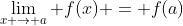 \lim_{x \rightarrow a} f(x) = f(a)