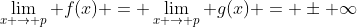 \lim_{x \rightarrow p} f(x) = \lim_{x \rightarrow p} g(x) = \pm \infty