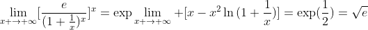 \lim_{x \to \infty}[\frac{e}{(1+\frac{1}{x})^x}]^x=\exp\lim_{x \to \infty} [x-x^2\ln{(1+\frac{1}{x}})]=\exp(\frac{1}{2})=\sqrt{e}